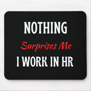 Mousepad Nada Me Surpreende Que Eu Trabalho Em RH