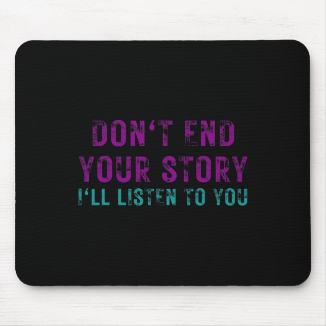 Mousepad Não acabe com sua história. Vou te ouvir suicidar. (Frente)