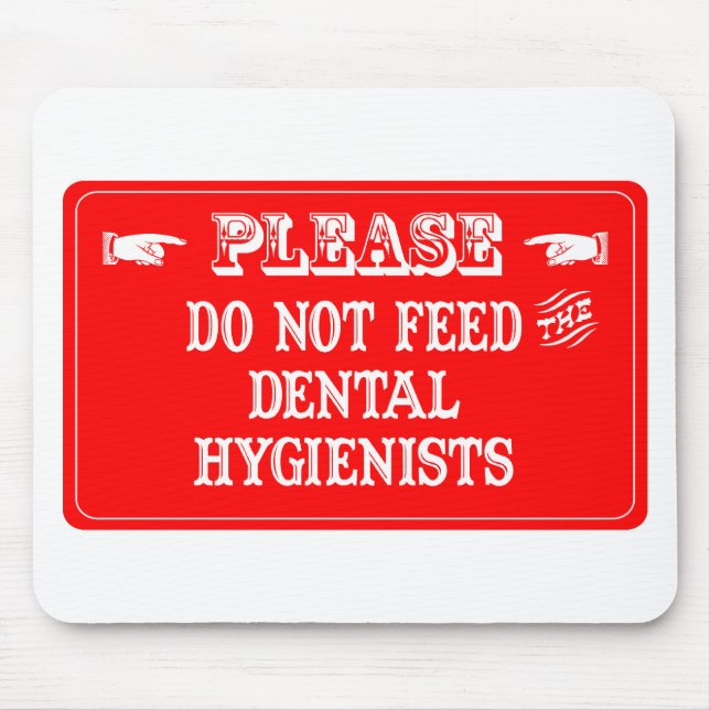 Mousepad Não alimente os higienistas dentais (Frente)