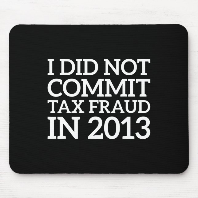 Mousepad Não Cometeu Fraude Fiscal Em 2013 Piada Engraçada  (Frente)