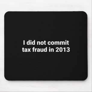 Mousepad Não Cometi Fraude Fiscal Em 2013, Piada Engraçada 