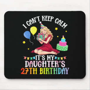 Mousepad Não consigo manter a calma filha aniversário de 27