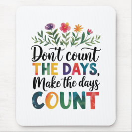 Mousepad Não conte os dias, faça os dias contarem