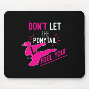 Mousepad Não Deixe o Rabo de Cavalo Enganar Você Garota de