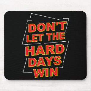 Mousepad Não Deixe Que Os Dias De Duro Ganhem Presentes De