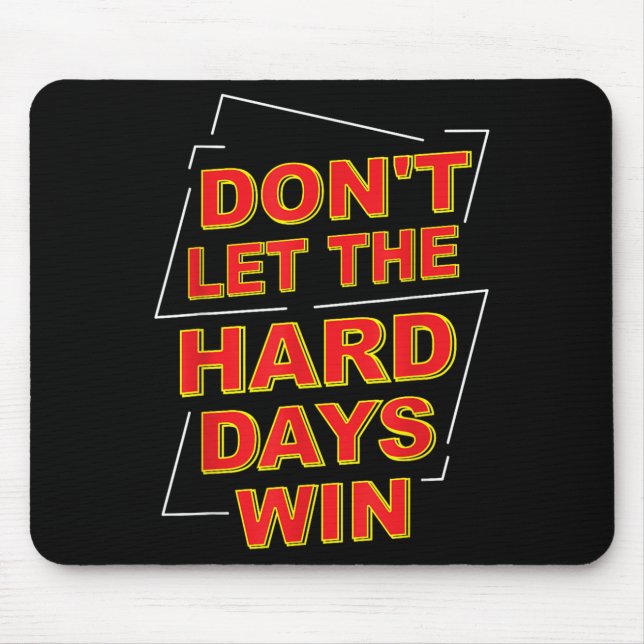 Mousepad Não Deixe Que Os Dias De Duro Ganhem Presentes De  (Frente)