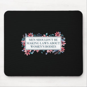 Mousepad Não deveria fazer leis sobre mulheres corpos femin