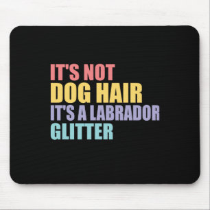 Mousepad Não É Cabelo De Cachorro É Um Labrador