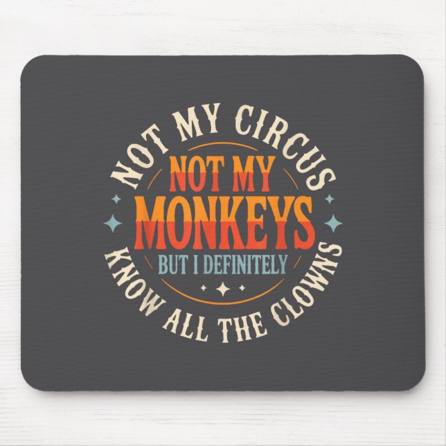 Mousepad Não é Meu Circo Não são Meus Macacos Mas Eu Conheç (Frente)