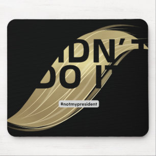 Mousepad Não é o meu presidente! Eu não votei nele.