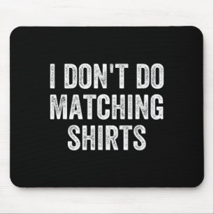 Mousepad Não Faço Camisas Combinando Piada Família Combinan