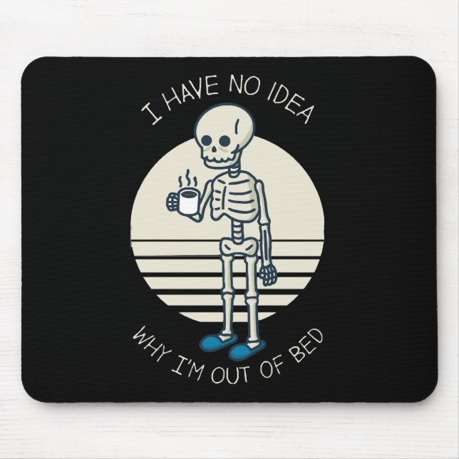 Mousepad Não faço ideia porque estou fora da cama (Frente)