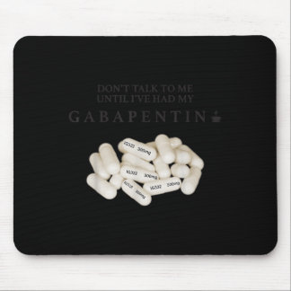 Mousepad Não fale comigo até que eu tenha minha Gabapentina