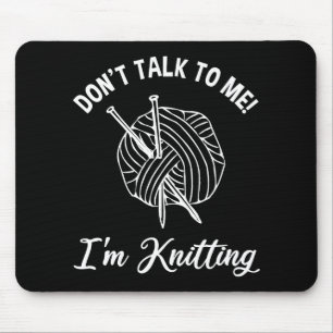 Mousepad Não fale comigo! Estou tricotando