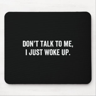 Mousepad Não fale comigo, eu só acordei Engraçado dizendo p