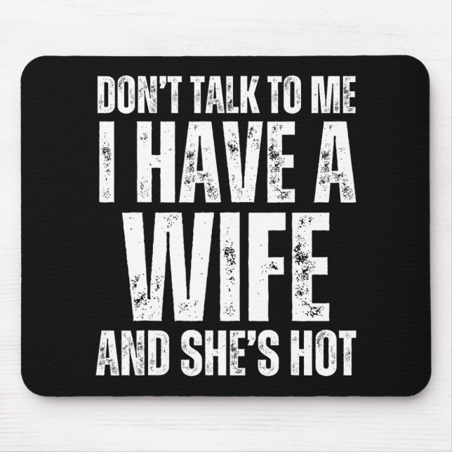 Mousepad Não Fale Comigo Eu Tenho Uma Esposa E Ela É Gostos (Frente)