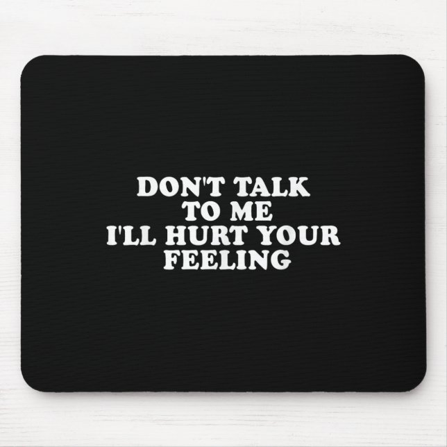 Mousepad Não Fale Comigo Eu Vou Machucar Seus Sentimentos P (Frente)