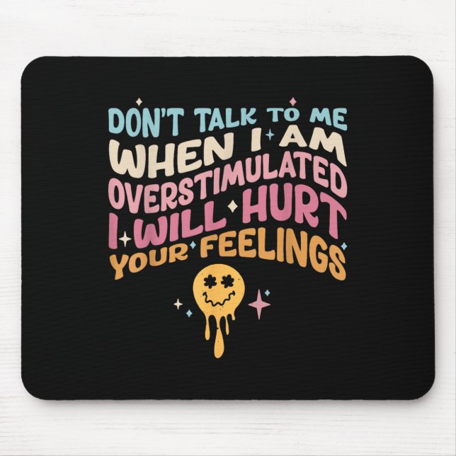 Mousepad Não fale comigo quando estou super estimulado (Frente)