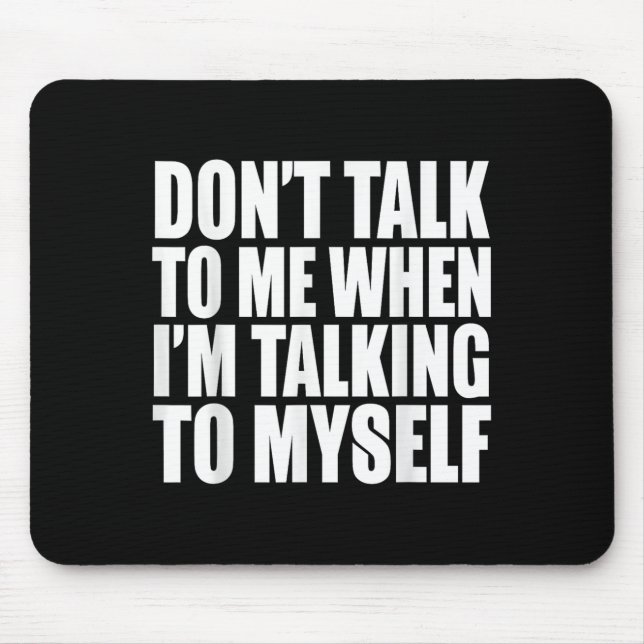 Mousepad Não fale comigo quando eu estiver falando comigo m (Frente)