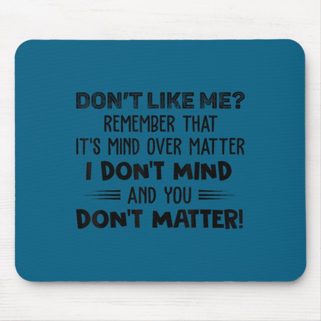 Mousepad Não gosta de mim lembre-se de que é mente sobre ma (Frente)