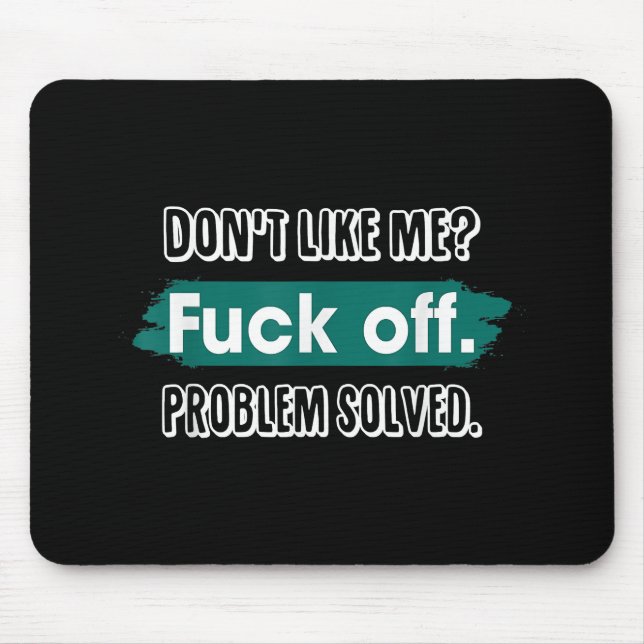 Mousepad Não goste de mim Problema resolvido Engraçado (Frente)
