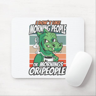 Mousepad Não gosto de pessoas matinais, ou manhãs, ou pesso