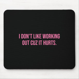 Mousepad Não Gosto De Trabalhar Porque Magoa As Mulheres.