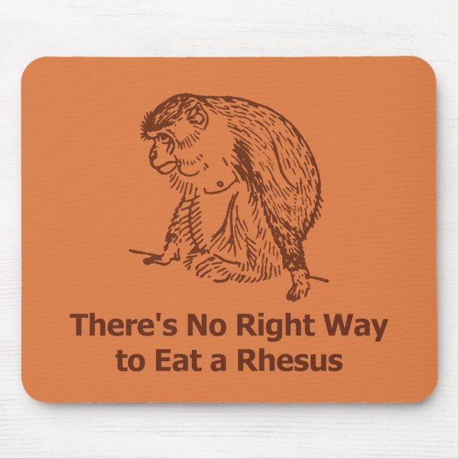 Mousepad Não há nenhuma maneira direita de comer um Rhesus (Frente)