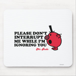 Mousepad Não interrompa o Sr. Rude