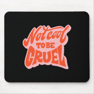 Mousepad Não Legal De Ser Cruel Em Matéria De Saúde Mental