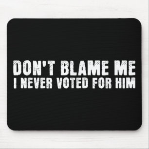 Mousepad Não Me Culpe, Eu Não Voto Nele, Nunca Voto
