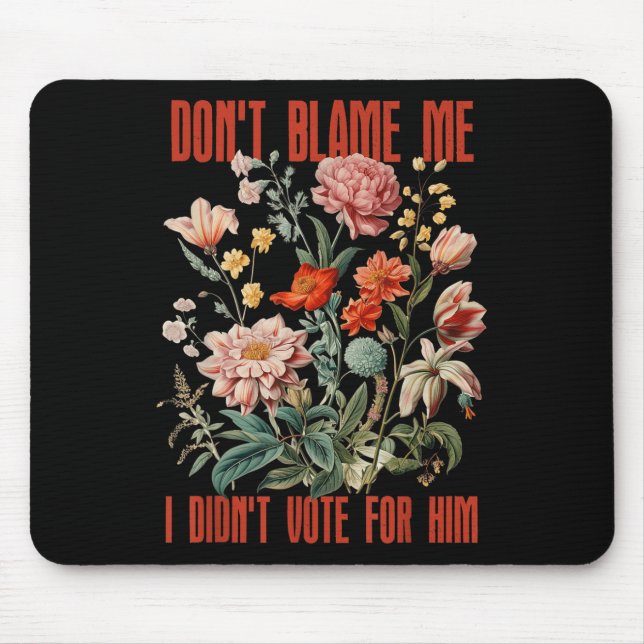 Mousepad Não Me Culpe, Eu Votei A Favor Dele Retro Floral E (Frente)