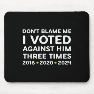 Mousepad Não Me Culpe Eu Votei Contra Ele Camiseta Política