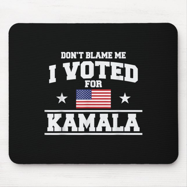Mousepad Não Me Culpe Eu Votei Em Kamala Harris (Frente)