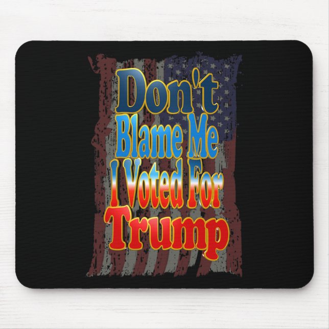 Mousepad Não Me Culpe Eu Votei Em Trump  (Frente)