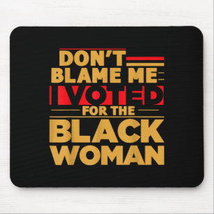 Mousepad Não Me Culpe Eu Votei Na Mulher Negra