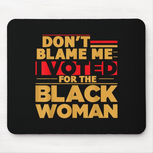 Mousepad Não Me Culpe Eu Votei Na Mulher Negra  (Frente)