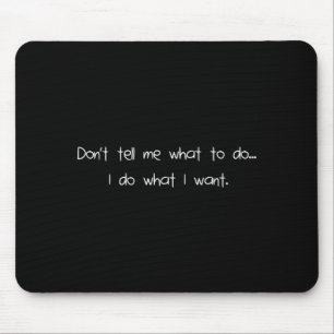 Mousepad Não Me Diga O Que Fazer Eu Faço O Que Quero Engraç