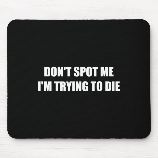 Mousepad Não me entenda que estou tentando morrer (Frente)