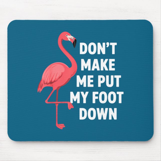 Mousepad Não me faça colocar o pé no chão flamingo engraçad (Frente)