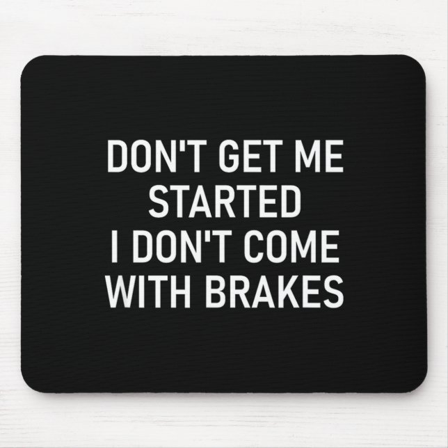 Mousepad Não Me Faça Começar Eu Não Venho Com Freios Divers (Frente)
