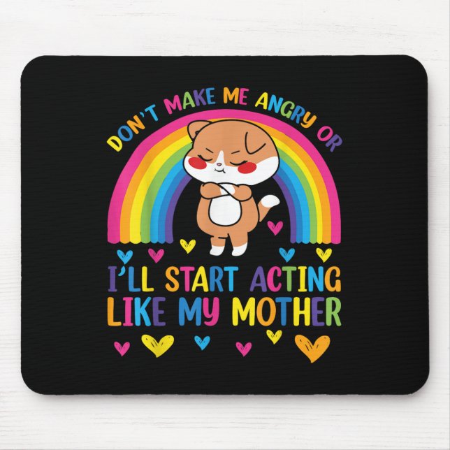 Mousepad Não Me Faça Ficar com Raiva Ou Eu Vou Agir Como Mi (Frente)