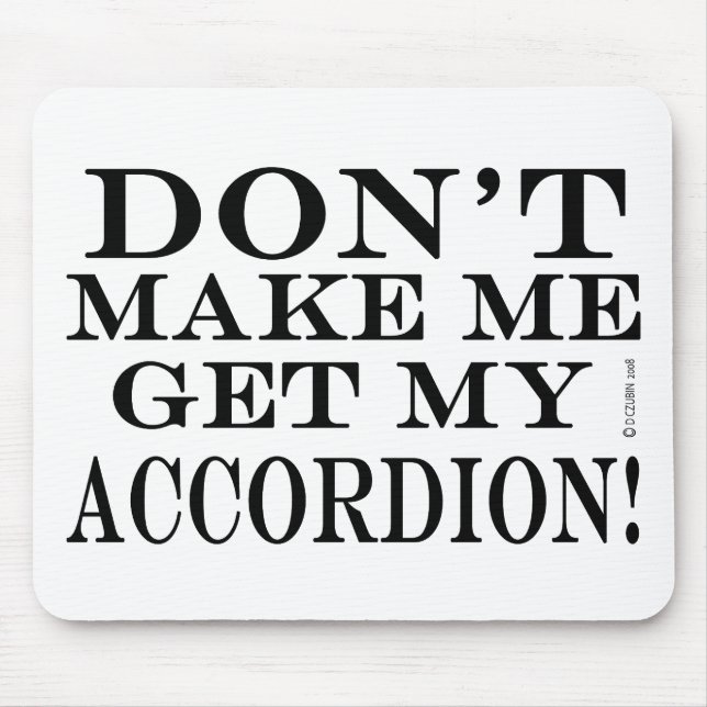 Mousepad Não Me Faça Pegar Meu Acordeão (Frente)