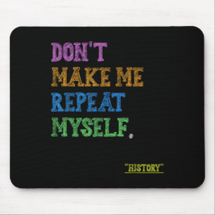 Mousepad Não Me Faça Repetir a Mim Mesmo Professor de Histó