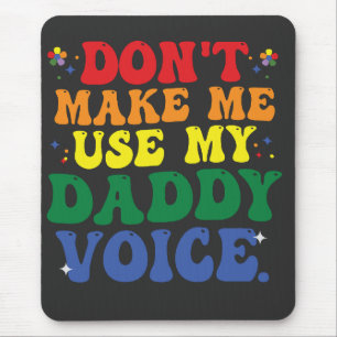 Mousepad Não me faça usar meu Pai Voz Engraçado Groovy LGBT