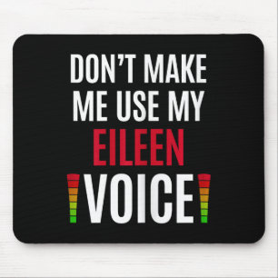 Mousepad Não Me Faça Usar Minha Voz de Eileen Presente de N