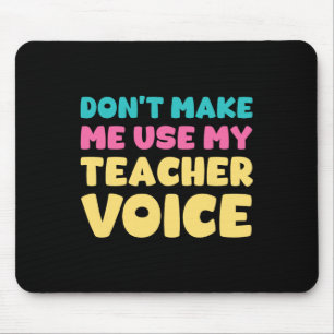 Mousepad Não Me Faça Usar Minha Voz de Professor Ensino Sob