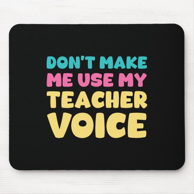 Mousepad Não Me Faça Usar Minha Voz de Professor Ensino Sob (Frente)