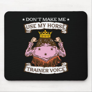 Mousepad Não Me Faça Usar Minha Voz Do Treinador De Cavalo