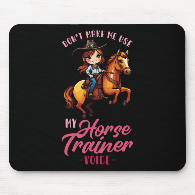 Mousepad Não Me Faça Usar Minha Voz Do Treinador De Cavalo  (Frente)